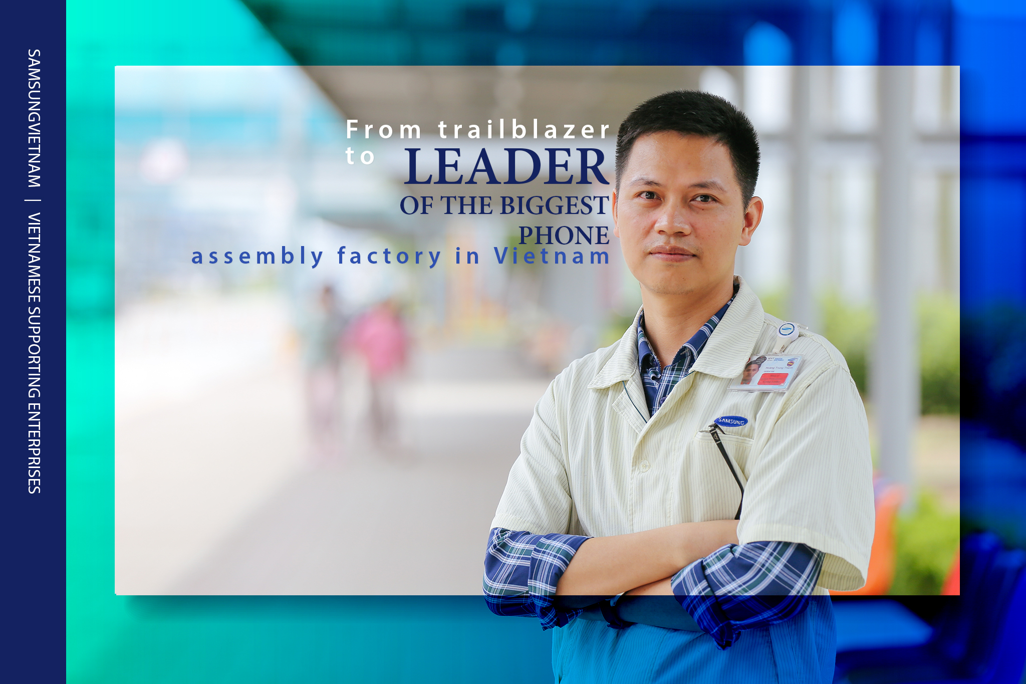 Từ người mở lối đến thủ lĩnh xưởng lắp ráp điện thoại lớn
            nhất Việt Nam